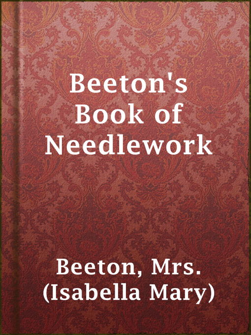 Title details for Beeton's Book of Needlework by Mrs. (Isabella Mary) Beeton - Wait list